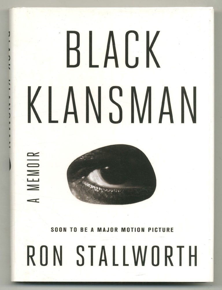 Black Klansman: A Memoir. Race, Hate, and the Undercover Investigation of a Lifetime. Ron STALLWORTH.