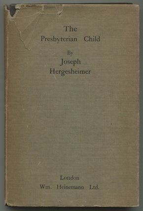 Item #549992 The Presbyterian Child. Joseph HERGESHEIMER