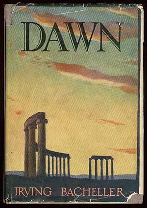 Item #55004 Dawn: A Lost Romance of the Time of Christ. Irving BACHELLER.