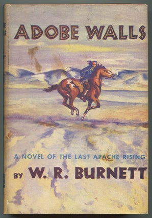 Item #550077 Adobe Walls: A Novel of the Last Apache Rising. W. R. BURNETT