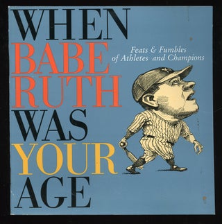 Item #55043 (Advance Excerpt): When Babe Ruth Was Your Age: Feats and Fumbles of Athletes and...