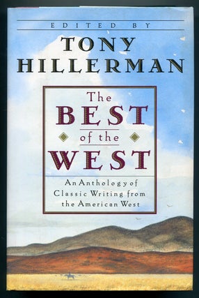 Item #550456 The Best of the West: An Anthology of Classic Writing From the American West. Tony...