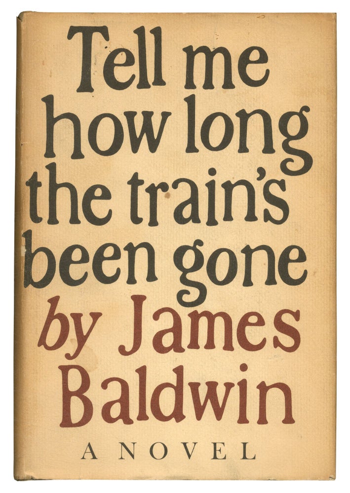 Item #550646 Tell Me How Long the Train's Been Gone. James BALDWIN.