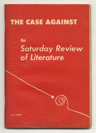 Item #550895 The Case Against The Saturday Review of Literature. The Attack of the Saturday...