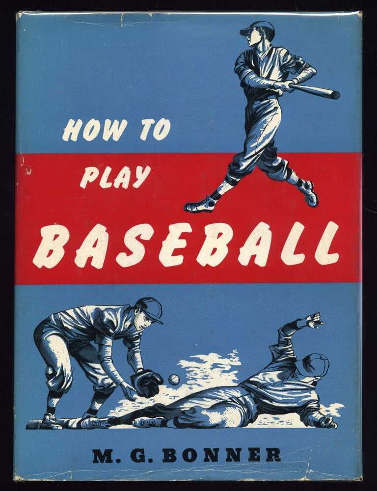Item #55155 How To Play Baseball. M. G BONNER.