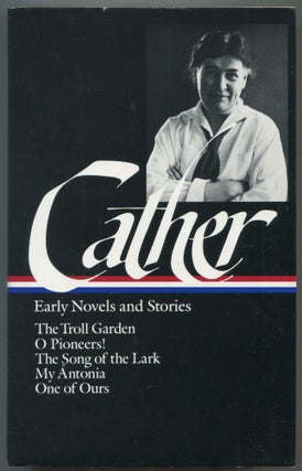 Item #551613 Early Novels and Stories: The Troll Garden, O Pioneers!, The Song of the Lark, My...