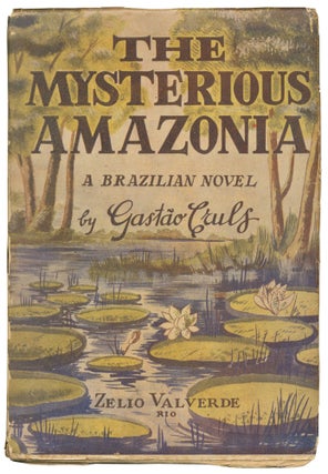 Item #551819 The Mysterious Amazonia (A Brazilian Novel). Gastao CRULS