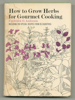 Item #551951 How to Grow Herbs for Gourmet Cooking. Frederick O. ANDERSON