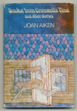 Item #552057 Smoke from Cromwell's Time and Other Stories. Joan AIKEN, Conrad Aiken