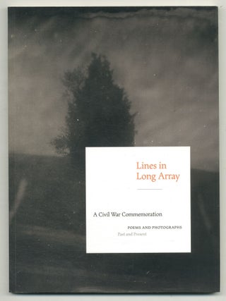 Lines in Long Array: A Civil War Commemoration. Poems and Photographs Past and Present. David C. WARD, Frank H.