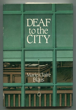 Item #552375 Deaf to the City. Marie-Claire BLAIS