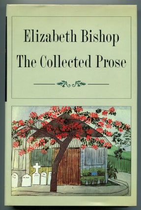 Item #552413 The Collected Prose. Elizabeth BISHOP