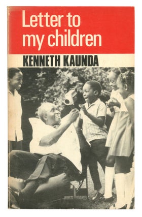 Item #552428 Letter To My Children. Kenneth David KAUNDA