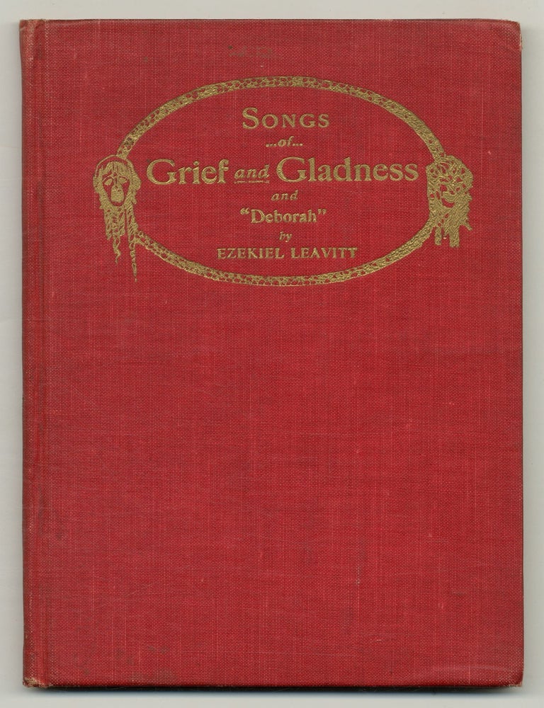 Item #552568 Songs of Grief and Gladness and "Deborah". Ezekiel LEAVITT, Alice Stone Blackwell.
