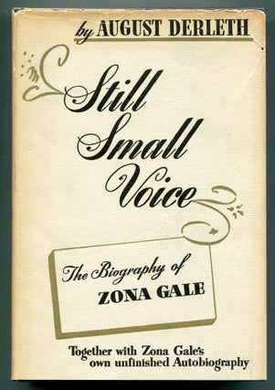 Item #552675 Still Small Voice: The Biography of Zona Gale. August DERLETH