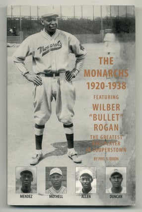 Item #552721 The Monarchs 1920-1938 featuring Wilber "Bullet" Rogan: The Greatest Player in...
