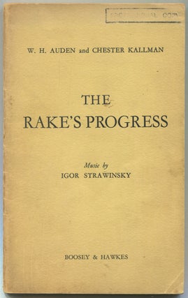 Item #552801 The Rake's Progress. Opera in Three Acts. W. H. AUDEN, Igor Strawinsky, Chester Kallman