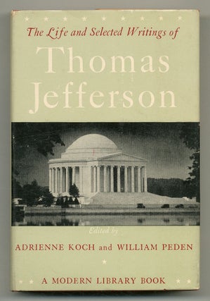 Item #552944 The Life and Selected Writings of Thomas Jefferson. Thomas JEFFERSON