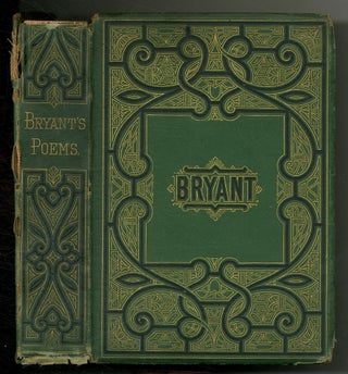 Item #553179 Poems by William Cullen Bryant Collected and Arranged by the Author. William Cullen...