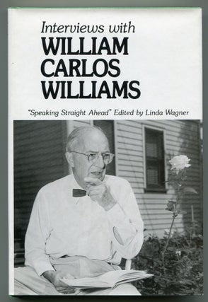 Item #553202 Interviews with William Carlos Williams: "Speaking Straight Ahead" William Carlos...