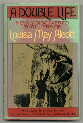 Item #553227 A Double Life: Newly Discovered Thrillers of Louisa May Alcott. Louisa May ALCOTT