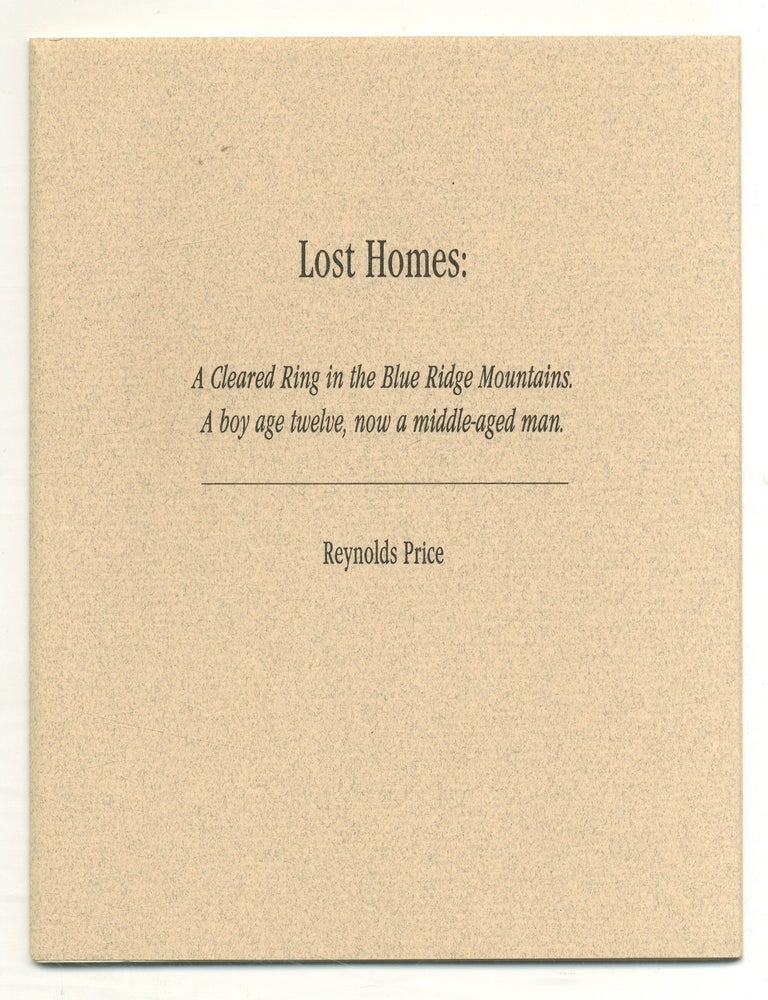 Lost Homes: A Cleared Ring in the Blue Ridge Mountains. A boy age twelve, now a middle-aged man. Reynolds PRICE.