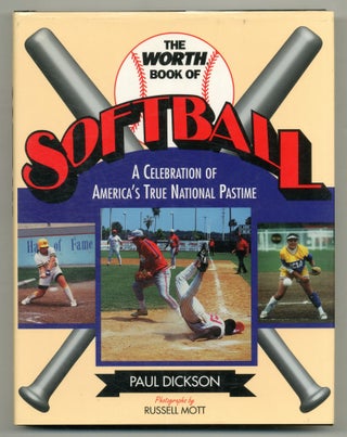Item #553375 The Worth Book of Softball: A Celebration of America's True National Pastime. Paul...