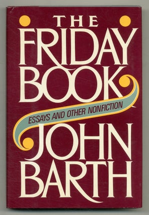 Item #553397 The Friday Book: Essays and Other Nonfiction. John BARTH