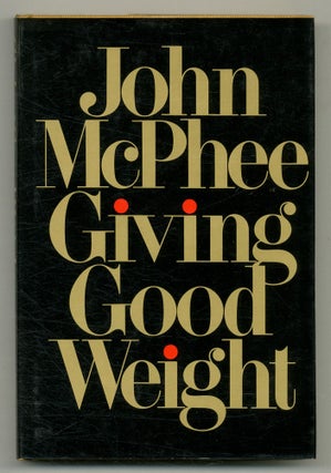 Item #553573 Giving Good Weight. John MCPHEE