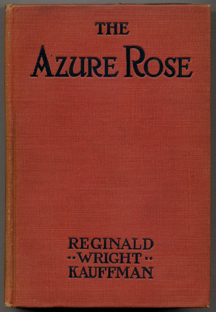 Item #55367 The Azure Rose. Reginald Wright KAUFFMAN.
