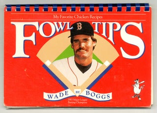Item #553676 Fowl Tips: My Favorite Chicken Recipes. Wade BOGGS