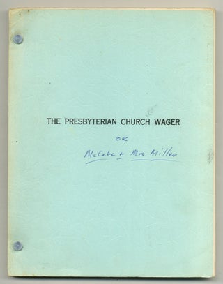 Item #553693 [Screenplay]: The Presbyterian Church Wager [McCabe & Mrs. Miller]. Brian McKAY,...
