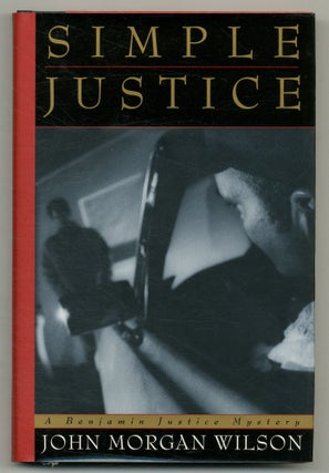 Item #553762 Simple Justice: A Benjamin Justice Mystery. John Morgan WILSON