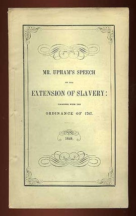 Item #5538 Mr. Upham's Speech on the Extension of Slavery: Together with the Ordinance of 1787