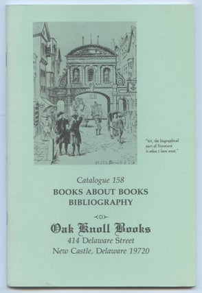 Item #553876 [Bookseller's Catalogue]: Oak Knoll Books: Catalogue 158: Books About Books &...