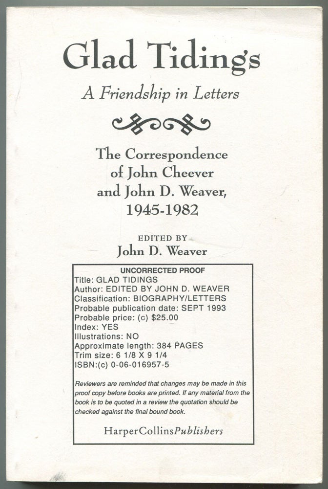 Item #554158 Glad Tidings, A Friendship in Letters: The Correspondence of John Cheever and John D. Weaver; 1945-1982. John D. WEAVER.