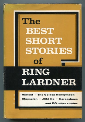Item #554183 The Best Short Stories of Ring Lardner. Ring LARDNER