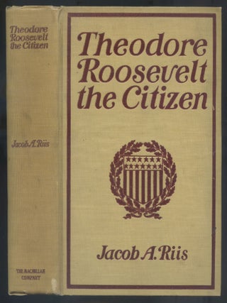 Item #554271 Theodore Roosevelt the Citizen. Jacob A. RIIS