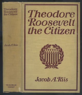 Item #554271 Theodore Roosevelt the Citizen. Jacob A. RIIS