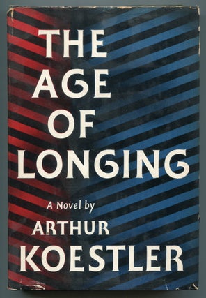 Item #554284 The Age of Longing. Arthur KOESTLER