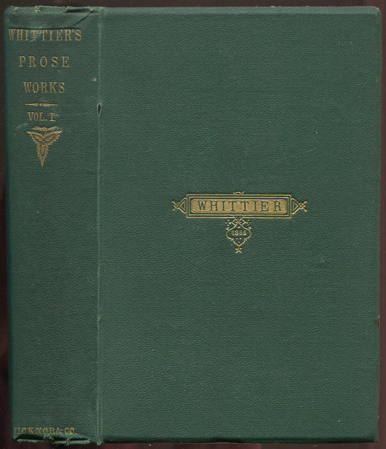 Item #554304 The Prose Works of John Greenleaf Whittier: Volume I. John Greenleaf WHITTIER.