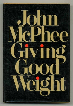 Item #554381 Giving Good Weight. John MCPHEE