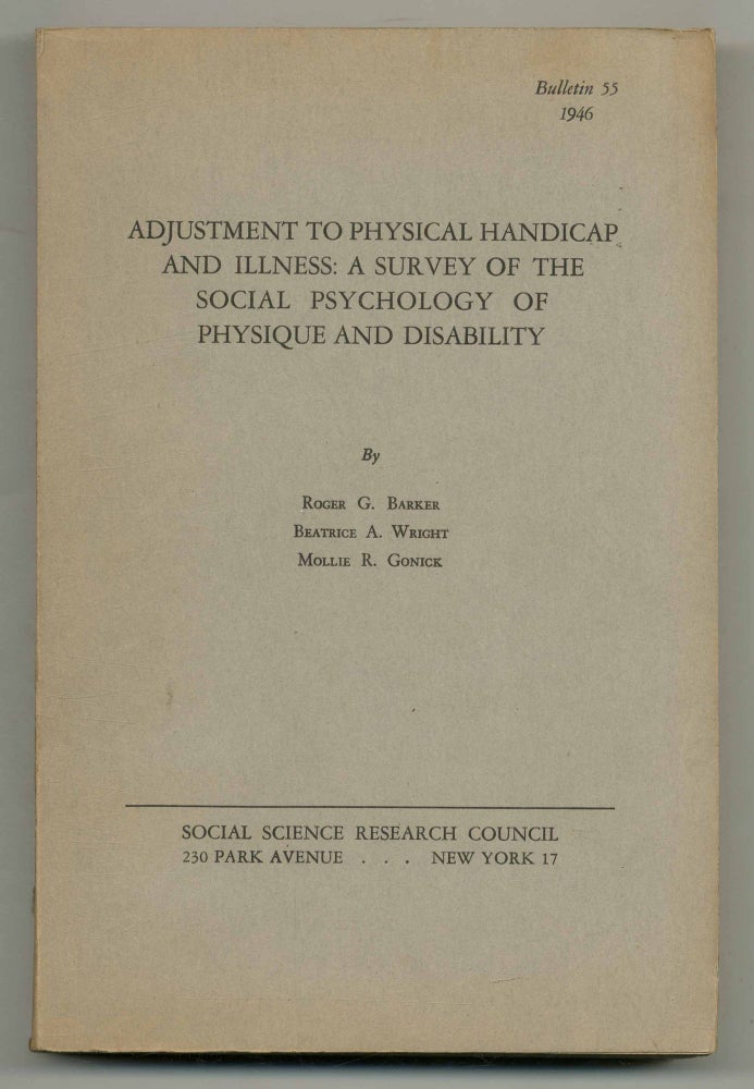Item #554477 Adjustments to Physical Handicap and Illness: A Survey of the Social Psychology of Physique and Disability. Roger B. BARKER, Beatrice A. Wright, Mollie R. Gonick.