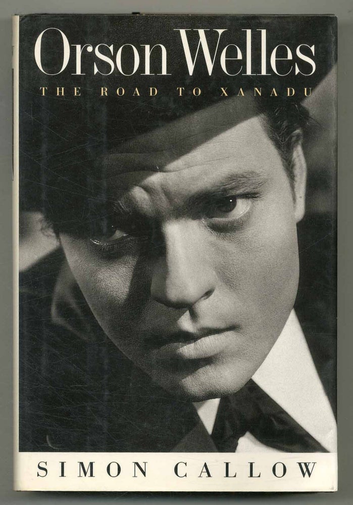 Item #554557 Orson Welles: The Road to Xanadu. Simon CALLOW.