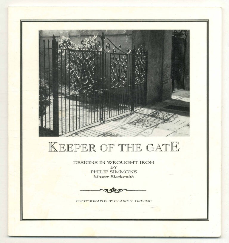 Keeper of the Gate: Designs in Wrought Iron. Philip SIMMONS.