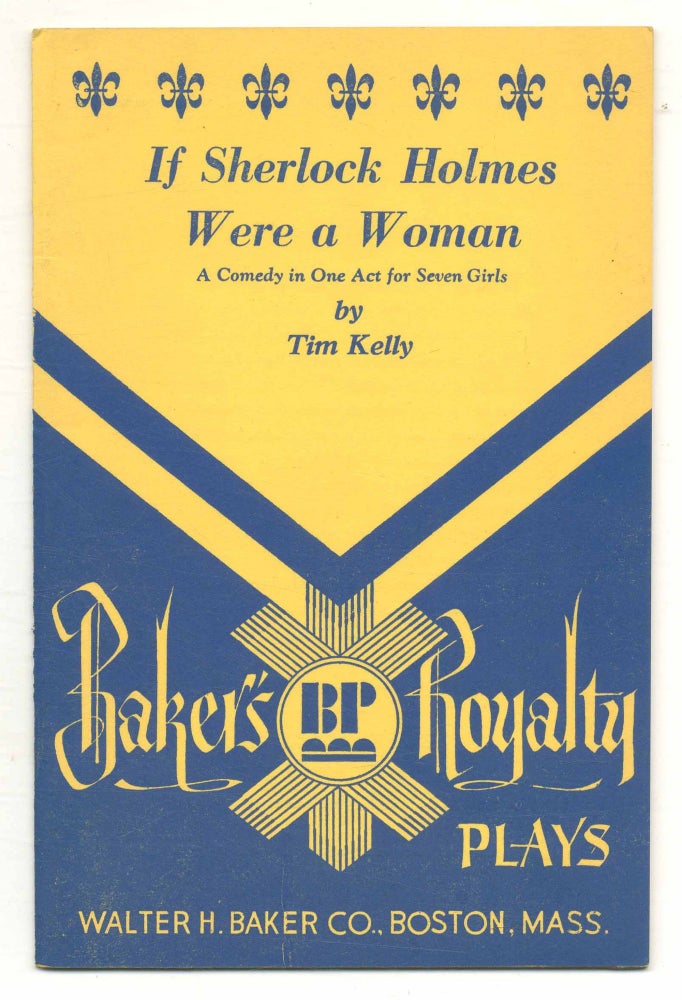 Item #554591 If Sherlock Holmes Were a Woman: A Comedy in One Act for Seven Girls. Tim KELLY.
