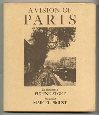 Item #554592 A Vision of Paris. Eugene ATGET, Marcel Proust