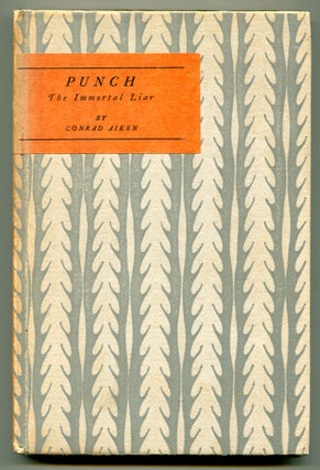 Item #554653 Punch: The Immortal Liar, Documents in His History. Conrad AIKEN