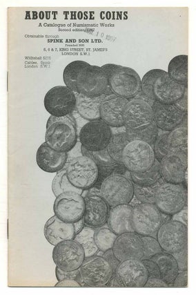 Item #554716 About Those Coins: A Catalogue of Numismatic Works: Second Edition, 1967
