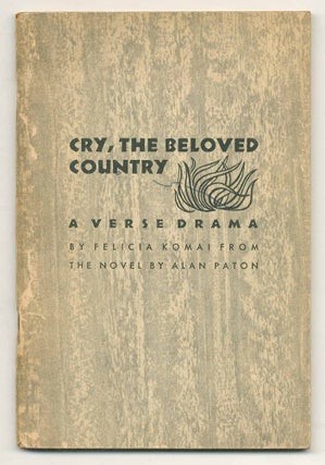 Item #554768 Cry, The Beloved Country: A Verse Drama. Alan PATON, Felicia KOMAI